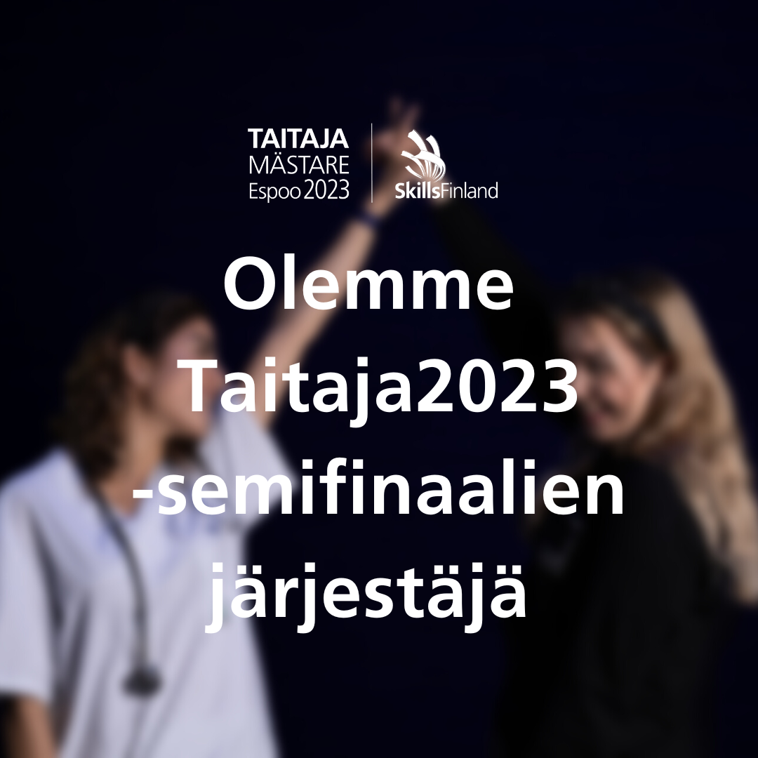 Taustalla kaksi nuorta ammattilaista kuvassa teksti Olemme Taiaja2023-semifinaalien järjestäjä.