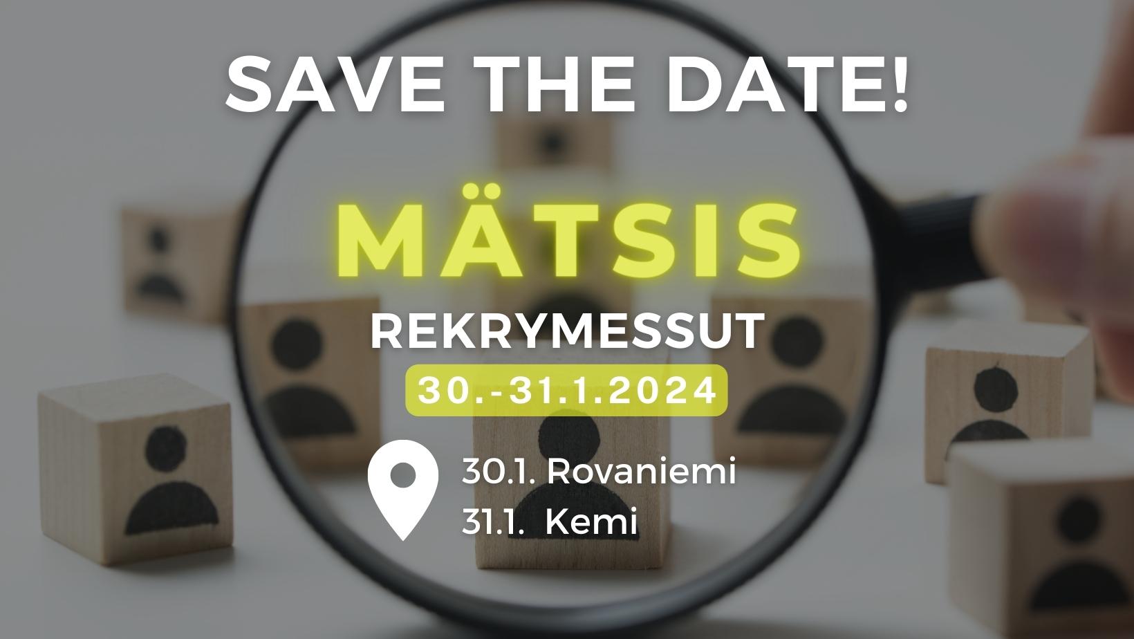 Mätsis-rekrymessut 30.-31.1.2024. 30.1. Rovaniemi. 31.1. Kemi