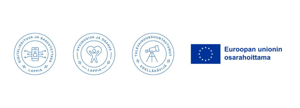 Hyvinvoiva ja osaava Lappia Digitalisoituva ja saavutettava Lappia 

Tulevaisuussuuntautunut edelläkävijä

Euroopan unionin osarahoittama